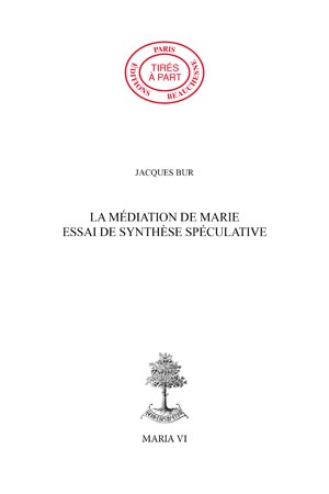 10. LA MÉDIATION DE MARIE. ESSAI DE SYNTHÈSE SPÉCULATIVE